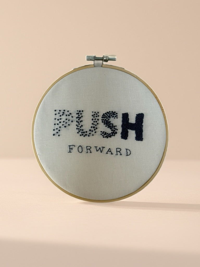 Hand Embroidered Hoop Wall Art – “Push Forward” | Motivational Quote Embroidery