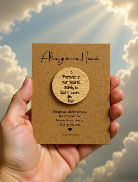 Memorial Pocket Hug - Always in our Hearts - "Forever in our hearts"