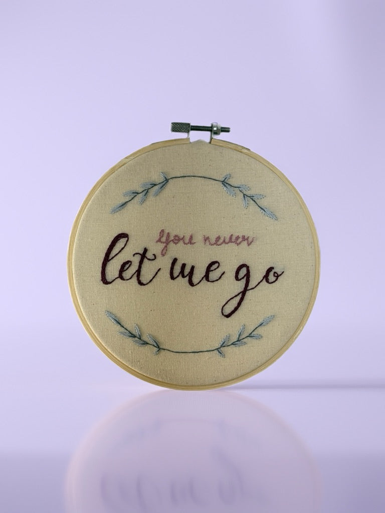 Hand Embroidered Hoop Wall Art – “You Never Let Me Go” | Sentimental Embroidery Gift