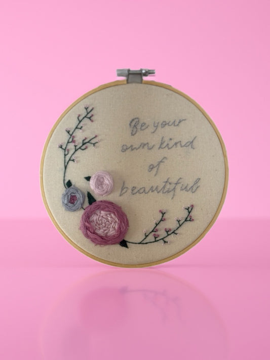 Hand Embroidered Hoop Wall Art – “Be Your Own Kind of Beautiful” | Self-Love Floral Embroidery