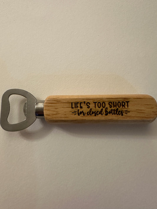 Wooden Handled Bottle Opener - Life's Too Short For Closed Bottles